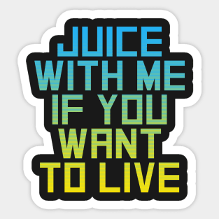 Juice with Me Sticker